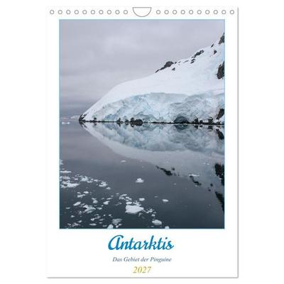 Antarktis - Das Gebiet der Pinguine (Wandkalender 2027 DIN A4 hoch), CALVENDO Monatskalender