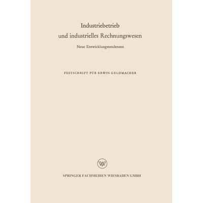 Industriebetrieb und industrielles Rechnungswesen, Taschenbuch von Erwin Geldmacher, VS Verlag für Sozialwissenschaften, 978-3-663-00670-1