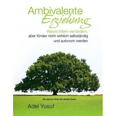 Ambivalente Erziehung, Taschenbuch von Adel Yusuf, BoD – Books on Demand, 978-3-7357-6432-4