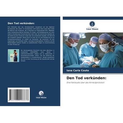 Den Tod verkünden:, Taschenbuch von Iana Carla Couto, Verlag Unser Wissen, 978-620-8-20883-7