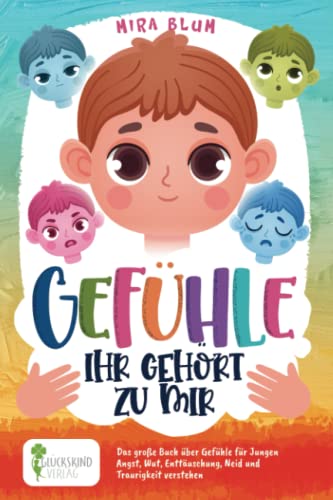 Mira Blum - Gefühle- Ihr gehört zu mir: Das große Buch über Gefühle für Jungen. Angst, Wut, Enttäuschung, Neid und Traurigkeit verstehen - Preis vom 09.10.2026 07:28:09 h