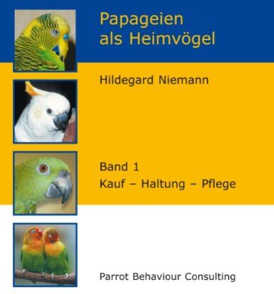 Hildegard Niemann - Papageien als Heimvögel, Band 1: Kauf - Haltung - Pflege - Preis vom 09.10.2026 07:28:09 h