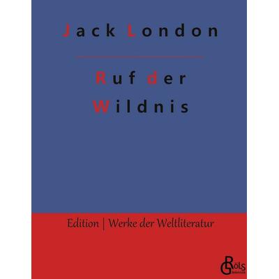 Ruf der Wildnis, Gebundene Ausgabe von Jack London, Gröls Verlag, 978-3-9888302-6-5