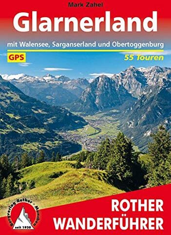 Mark Zahel - Glarnerland: mit Walensee, Sarganserland und Obertoggenburg. 55 Touren. Mit GPS-Tracks (Rother Wanderführer) - Preis vom 19.10.2026 19:33:35 h
