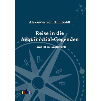 Reise in die Aequinoctial-Gegenden, Taschenbuch von Alexander Humboldt, Outlook, 978-3-86403-505-0