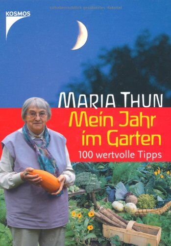 Maria Thun - Mein Jahr im Garten: 100 wertvolle Tipps - Preis vom 07.10.2026 11:45:10 h