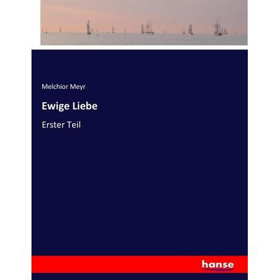 Ewige Liebe, Taschenbuch von Melchior Meyr, Hansebooks, 978-3-7434-2804-1