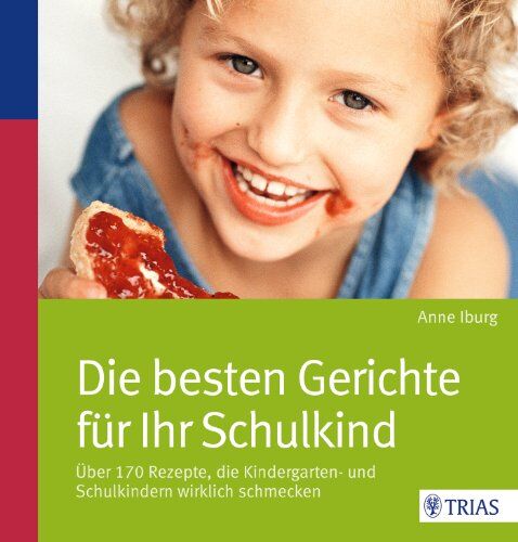 Anne Iburg - Die besten Gerichte für Ihr Schulkind: Über 170 Rezepte, die Kindergarten- und Schulkindern wirklich schmecken - Preis vom 13.10.2026 11:25:28 h