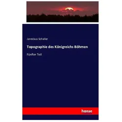 Topographie des Königreichs Böhmen, Sachbücher von Jaroslaus Schaller