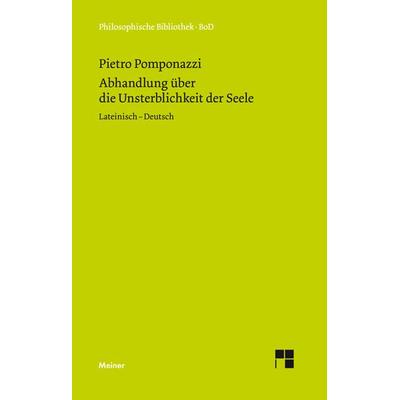Abhandlung über die Unsterblichkeit der Seele, Gebundene Ausgabe von Pietro Pomponazzi, Meiner, F, 978-3-7873-0982-5