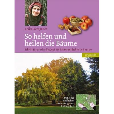 So helfen und heilen die Bäume, Gebundene Ausgabe von Erika Kemptner, Löwenzahn Verlag in der Studienverlag Ges.m.b.H.