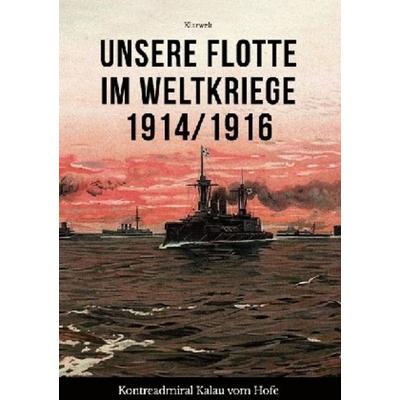 Unsere Flotte im Weltkriege 1914/1916, Taschenbuch von Eugen Kalau vom Hofe, Epubli, 978-3-7467-4212-0