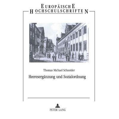 Heeresergänzung und Sozialordnung, Taschenbuch von Thomas Michael Schneider, Peter Lang GmbH, Internationaler Verlag der Wissenschaften,