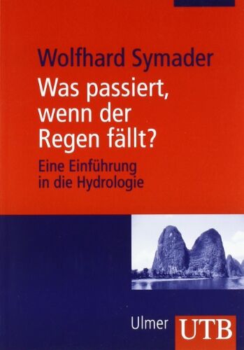 Wolfhard Symader - Was passiert, wenn der Regen fällt?: Einführung in die Hydrologie (Uni-Taschenbücher M) - Preis vom 09.10.2026 07:28:09 h