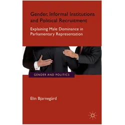 Gender, Informal Institutions and Political Recruitment, Fachbücher von E. Bjarnegård