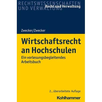 Wirtschaftsrecht an Hochschulen, Taschenbuch von Kai-Thorsten Zwecker,Kathrin Zwecker, Kohlhammer, 978-3-17-040878-4