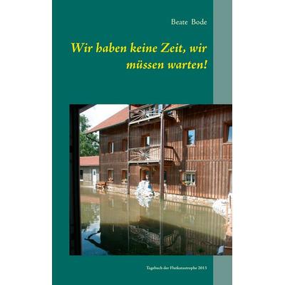 Wir haben keine Zeit, wir müssen warten!, Taschenbuch von Beate Bode, BoD – Books on Demand, 978-3-7322-8505-1