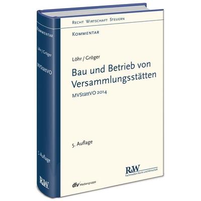 Bau und Betrieb von Versammlungsstätten, Gebundene Ausgabe von Volker Löhr,Gerd Gröger, Fachmedien Recht und Wirtschaft in Deutscher Fachverlag GmbH,