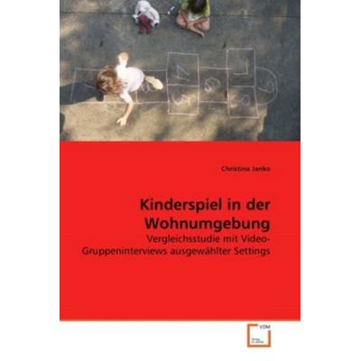 Janko, C: Kinderspiel in der Wohnumgebung, Taschenbuch von Christina Janko, VDM, 978-3-639-28852-0