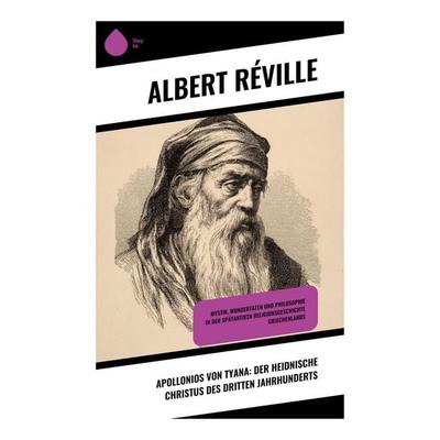 Apollonios von Tyana: Der heidnische Christus des dritten Jahrhunderts, Taschenbuch von Albert Réville, Copycat, 978-80-283-9774-6
