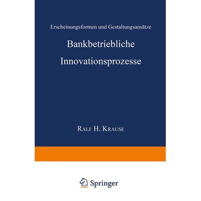 Bankbetriebliche Innovationsprozesse, Taschenbuch von Ralf H. Krause, Deutscher Universitätsverlag, 978-3-8244-6814-0
