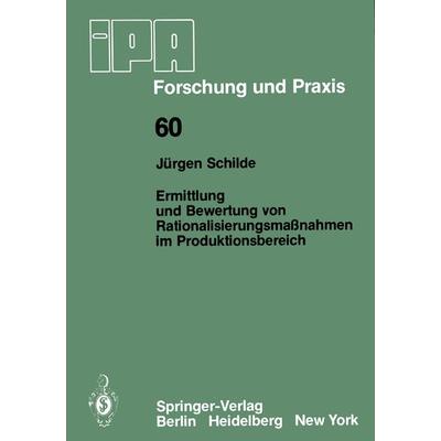 Ermittlung und Bewertung von Rationalisierungsmaßnahmen im Produktionsbereich, Taschenbuch von J. Schilde, Springer Berlin, 978-3-540-11730-8