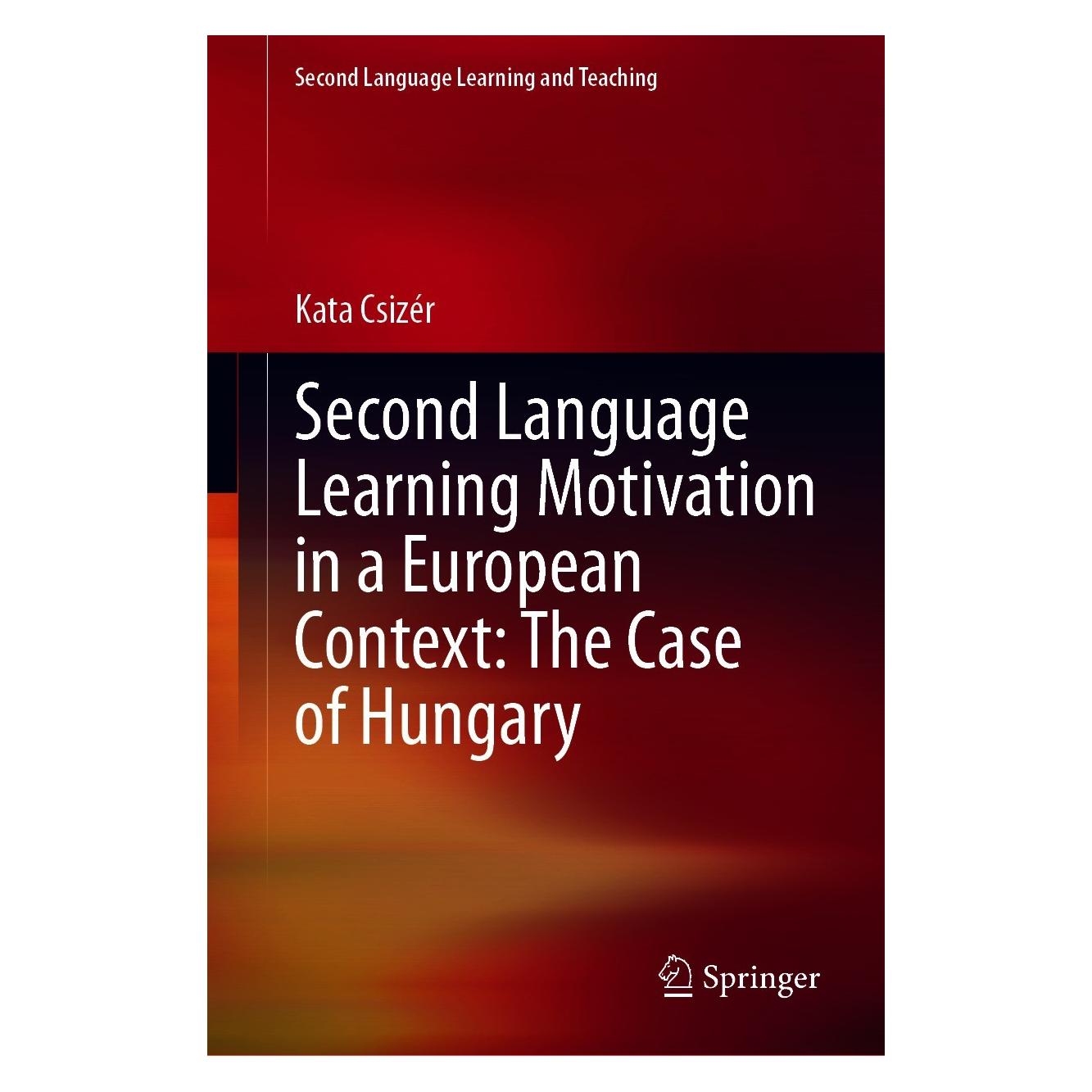 Springer Second Language Learning Motivation in a European Context: The Case of Hungary (Englisch, Hardcover, Kata Csizér) (9783030644611)