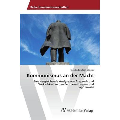Kommunismus an der Macht, Taschenbuch von Claudia Lugitsch-Strasser, AV Akademikerverlag, 978-3-639-64368-8