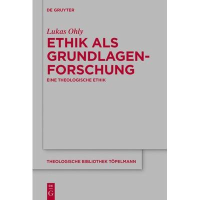 Ethik als Grundlagenforschung, Gebundene Ausgabe von Lukas Ohly, De Gruyter, 978-3-11-070532-4