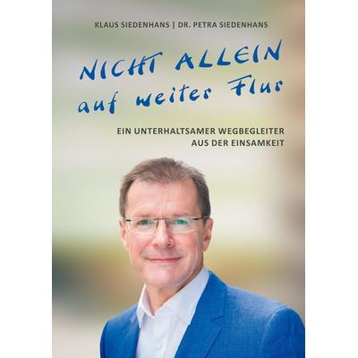 NICHT ALLEIN AUF WEITER FLUR, Gebundene Ausgabe von Klaus Siedenhans,Petra Siedenhans, Tredition, 978-3-347-45209-1