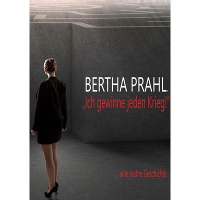 Bertha prahl: 'Ich gewinne jeden Krieg!'; Gebundene Ausgabe von Michael C. Sedan, BoD – Books on Demand, 978-3-7583-2399-7