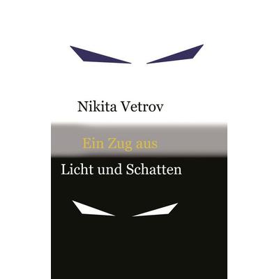 Ein Zug aus Licht und Schatten, Taschenbuch von Nikita Vetrov, BoD – Books on Demand, 978-3-695-14525-6