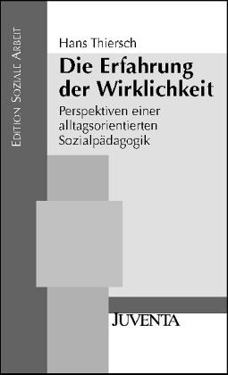 Hans Thiersch - Thiersch, Die Erfahrung der Wirklichkeit: Perspektiven einer alltagsorientierten Sozialpädagogik (Edition Soziale Arbeit) - Preis vom 18.10.2026 19:22:15 h