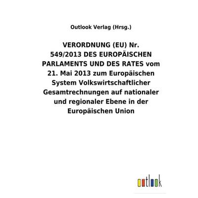 VERORDNUNG (EU) Nr. 549/2013 DES EUROPÄISCHEN PARLAMENTS UND DES RATES vom 21. Mai 2013 zum Europäischen System Volkswirtschaftlicher Gesamtrechnungen