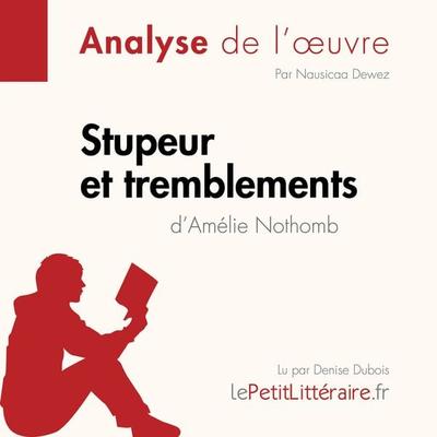 Stupeur et tremblements d'Amélie Nothomb (Analyse de l'oeuvre) - LePetitLitteraire,Nausicaa Dewez,Alexandre Randal, Audio, 9782808030700