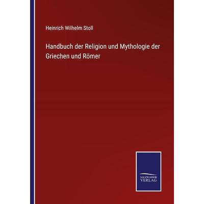 Handbuch der Religion und Mythologie der Griechen und Römer, Taschenbuch von Heinrich Wilhelm Stoll, Outlook, 978-3-375-10952-3