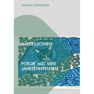 Impressionen, Taschenbuch von Dagmar Dornbierer, BoD – Books on Demand, 978-3-8370-4501-7