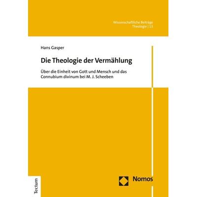 Die Theologie der Vermählung, Gebundene Ausgabe von Hans Gasper, Tectum Wissenschaftsverlag, 978-3-8288-4505-3