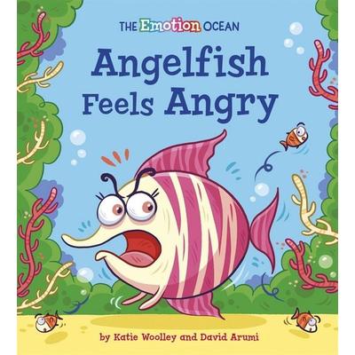 The Emotion Ocean: Angelfish Feels Angry, Taschenbuch von David Arumi, Hachette Children's Book, 978-1-4451-7404-4