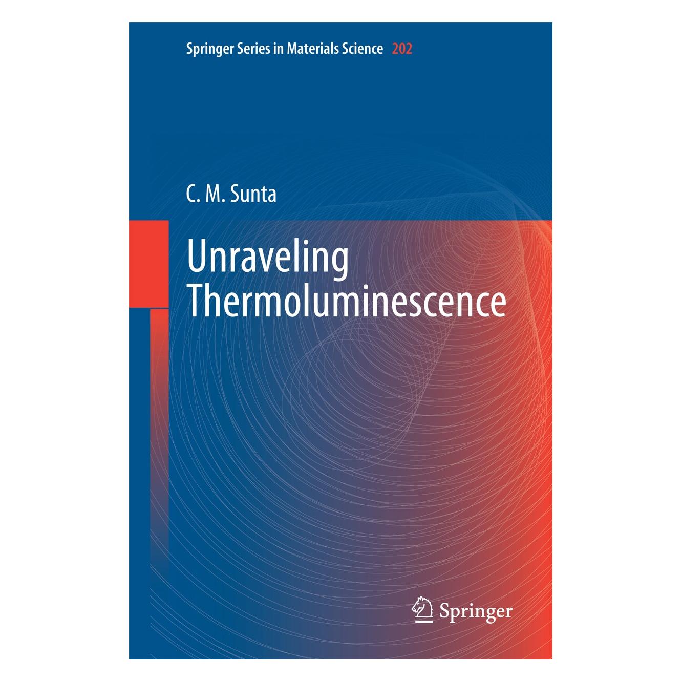 Springer Unraveling Thermoluminescence (Englisch, Hardcover, C. M. Sunta) (9788132219392)