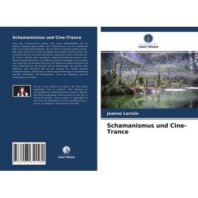 Schamanismus und Cine-Trance, Taschenbuch von Jeanne Lorrain, Verlag Unser Wissen, 978-620-3-65156-0