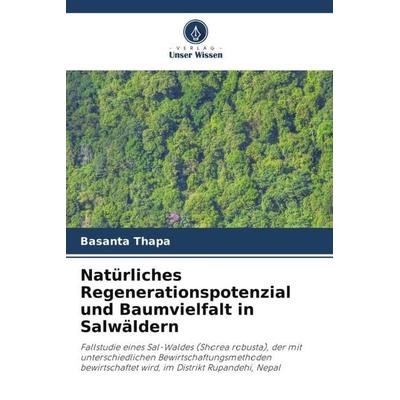 Natürliches Regenerationspotenzial und Baumvielfalt in Salwäldern, Taschenbuch von Basanta Thapa, Verlag Unser Wissen, 978-620-5-00377-0