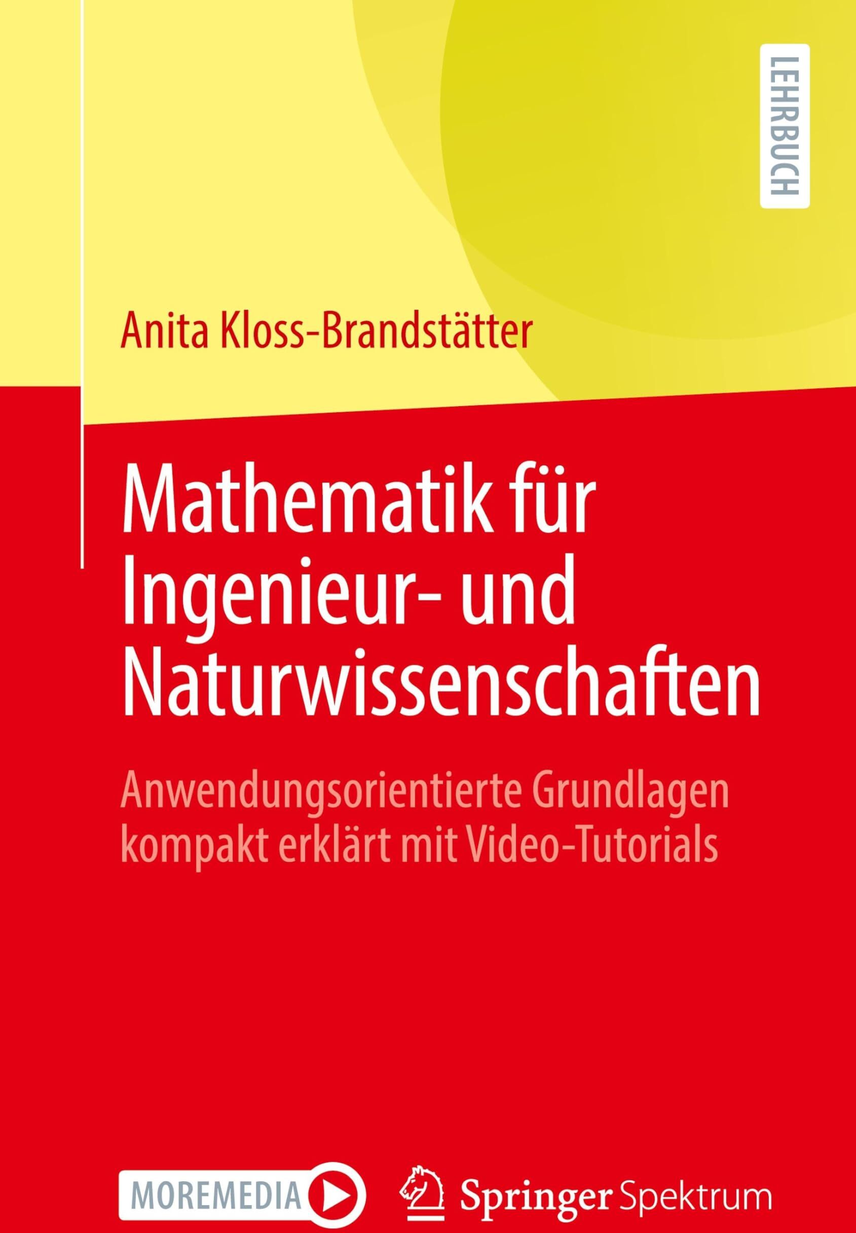 Anita Kloss-Brandstätter - Mathematik für Ingenieur- und Naturwissenschaften: Anwendungsorientierte Grundlagen kompakt erklärt mit Video-Tutorials - Preis vom 19.10.2026 19:33:35 h