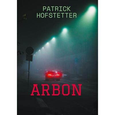 Arbon, Gebundene Ausgabe von Patrick Hofstetter, BoD – Books on Demand, 978-3-8192-8184-6
