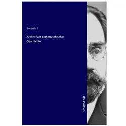 Archiv fuer oesterreichische Geschichte, Belletristik von J. Loserth