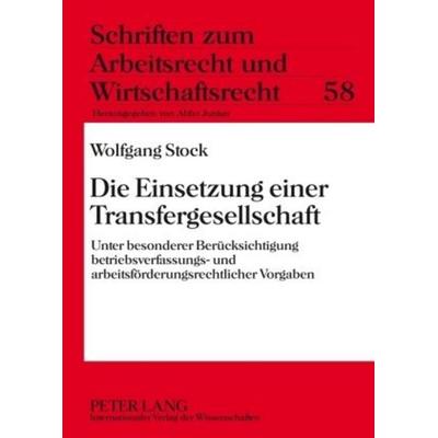 Die Einsetzung einer Transfergesellschaft, Gebundene Ausgabe von Wolfgang Stock, Peter Lang GmbH, Internationaler Verlag der Wissenschaften,