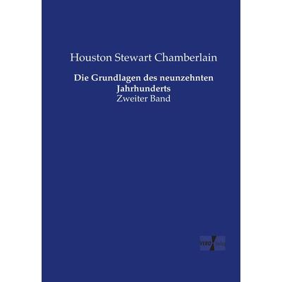 Die Grundlagen des neunzehnten Jahrhunderts, Taschenbuch von Houston Stewart Chamberlain, Vero Verlag, 978-3-7372-2664-6