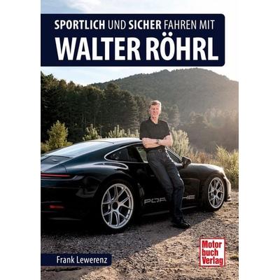 Sportlich und sicher fahren mit Walter Röhrl, Gebundene Ausgabe von Frank Lewerenz, Motorbuch Verlag, 978-3-613-04646-7
