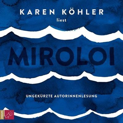 Miroloi - Karen Köhler, Audio, 4066004077765