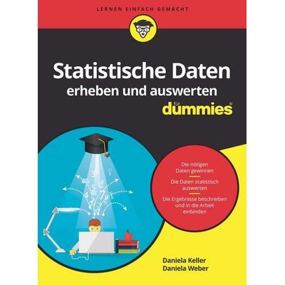 Statistische Daten erheben und auswerten für Dummies, Taschenbuch von Daniela Weber,Daniela Keller, Wiley-VCH, 978-3-527-71981-5